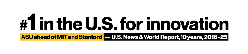 Number one in the U.S. for innovation. ASU ahead of MIT and Stanford - U.S.News & WorldReport, 10 years, 2016-2025